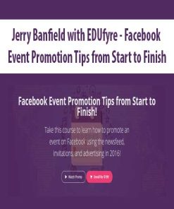 Jerry Banfield with EDUfyre – Facebook Event Promotion Tips from Start to Finish | Available Now !