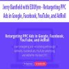 Jerry Banfield with EDUfyre – Retargeting PPC Ads in Google, Facebook, YouTube, and AdRoll | Available Now !