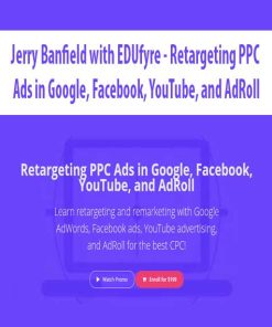 Jerry Banfield with EDUfyre – Retargeting PPC Ads in Google, Facebook, YouTube, and AdRoll | Available Now !
