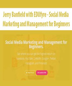 Jerry Banfield with EDUfyre – Social Media Marketing and Management for Beginners | Available Now !