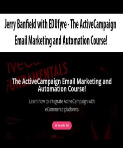 Jerry Banfield with EDUfyre – The ActiveCampaign Email Marketing and Automation Course! | Available Now !