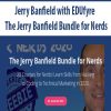 Jerry Banfield with EDUfyre – The Jerry Banfield Bundle for Nerds | Available Now !