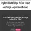 Jerry Banfield with EDUfyre – YouTube Bumper Advertising in Google AdWords for Video! | Available Now !
