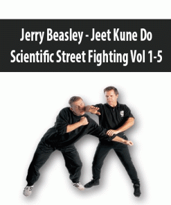 Jerry Beasley – Jeet Kune Do – Scientific Street Fighting Vol 1-5 | Available Now !