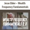 Jesse Elder – Wealth Frequency Fundamentals | Available Now !