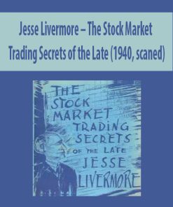 Jesse Livermore – The Stock Market Trading Secrets of the Late (1940, scaned) | Available Now !