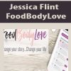 Jessica Flint – FoodBodyLove | Available Now !
