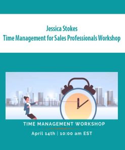 Jessica Stokes – Time Management for Sales Professionals Workshop | Available Now !