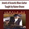 Jewels of Acoustic Blues Guitar Taught by Rainer Brunn | Available Now !