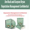 Jim Mack and Grayson Bryan – Reputation Management Confidential | Available Now !