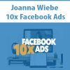 Joanna Wiebe – 10x Facebook Ads | Available Now !