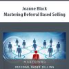Joanne Black – Mastering Referral Based Selling | Available Now !