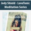 Jody Shield – LoveTonic Meditation Series | Available Now !