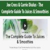 Joe Cross & Carrie Diulus – The Complete Guide To Juices & Smoothies | Available Now !