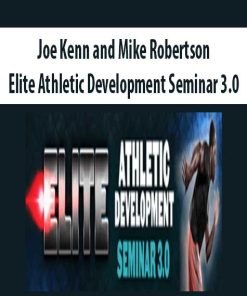 Joe Kenn and Mike Robertson – Elite Athletic Development Seminar 3.0 | Available Now !