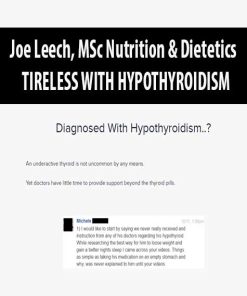 Joe Leech, MSc Nutrition & Dietetics – TIRELESS WITH HYPOTHYROIDISM | Available Now !