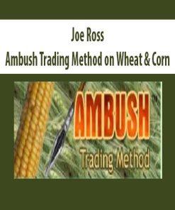 Joe Ross – Ambush Trading Method on Wheat & Corn | Available Now !