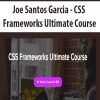 Joe Santos Garcia – CSS Frameworks Ultimate Course | Available Now !