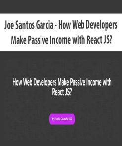 Joe Santos Garcia – How Web Developers Make Passive Income with React JS? | Available Now !