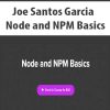 Joe Santos Garcia – Node and NPM Basics | Available Now !