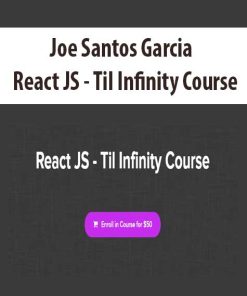 Joe Santos Garcia – React JS – Til Infinity Course | Available Now !