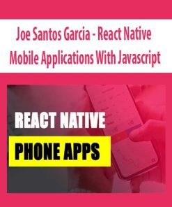 Joe Santos Garcia – React Native – Mobile Applications With Javascript | Available Now !