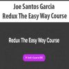 Joe Santos Garcia – Redux The Easy Way Course | Available Now !
