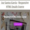 Joe Santos Garcia – Responsive HTML Emails Course | Available Now !