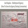 Joel Kaplan – Bulletproof Agency (How To Grow An Agency During Coronavirus) | Available Now !