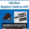 John Bura – Beginner’s Guide to swift | Available Now !