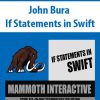 John Bura – If Statements in Swift | Available Now !
