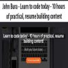 John Bura – Learn to code today – 10 hours of practical, resume building content | Available Now !