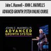 John C. Maxwell – JOHN C. MAXWELL’S ADVANCED GROWTH SYSTEM ONLINE COURSE | Available Now !