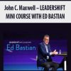 John C. Maxwell – LEADERSHIFT MINI COURSE WITH ED BASTIAN | Available Now !