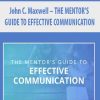 John C. Maxwell – THE MENTOR’S GUIDE TO EFFECTIVE COMMUNICATION | Available Now !