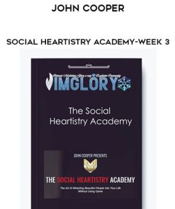 John Cooper – Social Heartistry Academy-Week 3 | Available Now !