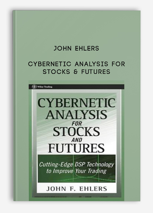 John Ehlers – Cybernetic Analysis for Stocks & Futures | Available Now !