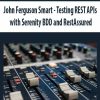 John Ferguson Smart – Testing REST APIs with Serenity BDD and RestAssured | Available Now !