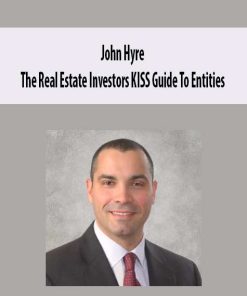 John Hyre – The Real Estate Investors KISS Guide To Entities | Available Now !