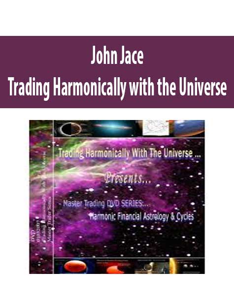 John Jace – Trading Harmonically with the Universe | Available Now !
