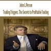 John L.Person – Trading Triggers. The Secrets to Profitable Trading | Available Now !