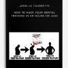John La tourrette – How To Hack Your Mental Training In 24 Hours Or Less | Available Now !