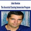 John Newton – The Ancestral Clearing Immersion Program | Available Now !