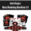 Music Marketing Manifesto 3.0 – John Oszajca | Available Now !