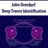 John Overdurf – Deep Trance Identification | Available Now !