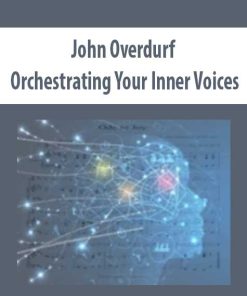 John Overdurf – Orchestrating Your Inner Voices | Available Now !