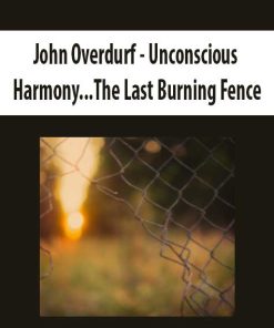 John Overdurf – Unconscious Harmony…The Last Burning Fence | Available Now !