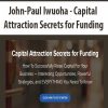 John-Paul Iwuoha – Capital Attraction Secrets for Funding | Available Now !