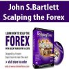 John S.Bartlett – Scalping the Forex | Available Now !