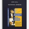 Mastering Armbars By John Will | Available Now !